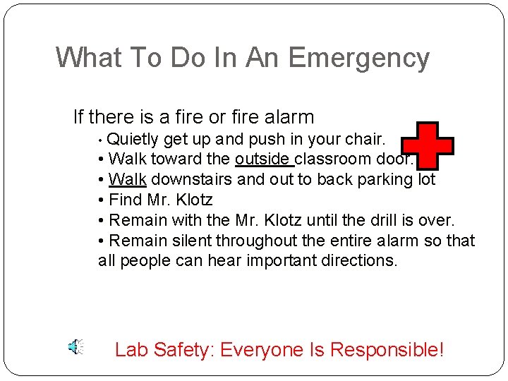 What To Do In An Emergency If there is a fire or fire alarm