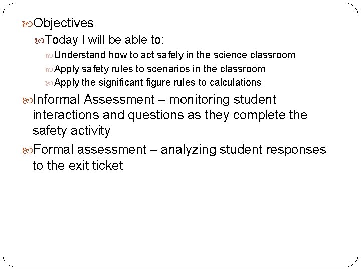  Objectives Today I will be able to: Understand how to act safely in