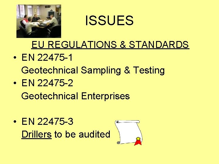 ISSUES EU REGULATIONS & STANDARDS • EN 22475 -1 Geotechnical Sampling & Testing •