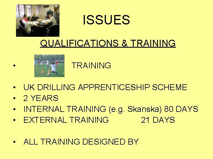 ISSUES QUALIFICATIONS & TRAINING • • • TRAINING UK DRILLING APPRENTICESHIP SCHEME 2 YEARS