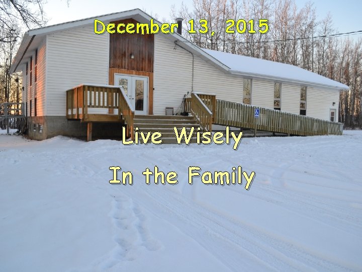 November 13, 8, 2015 December 2015 Live Wisely In the Family 