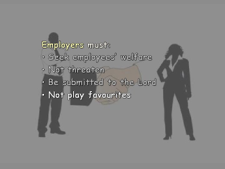 Employers must: • Seek employees’ welfare • Not threaten • Be submitted to the