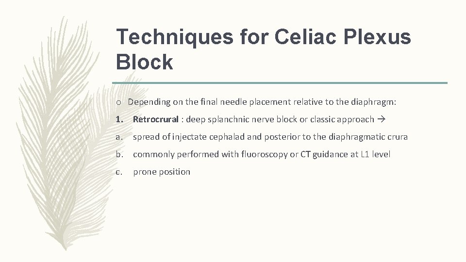 Techniques for Celiac Plexus Block o Depending on the final needle placement relative to