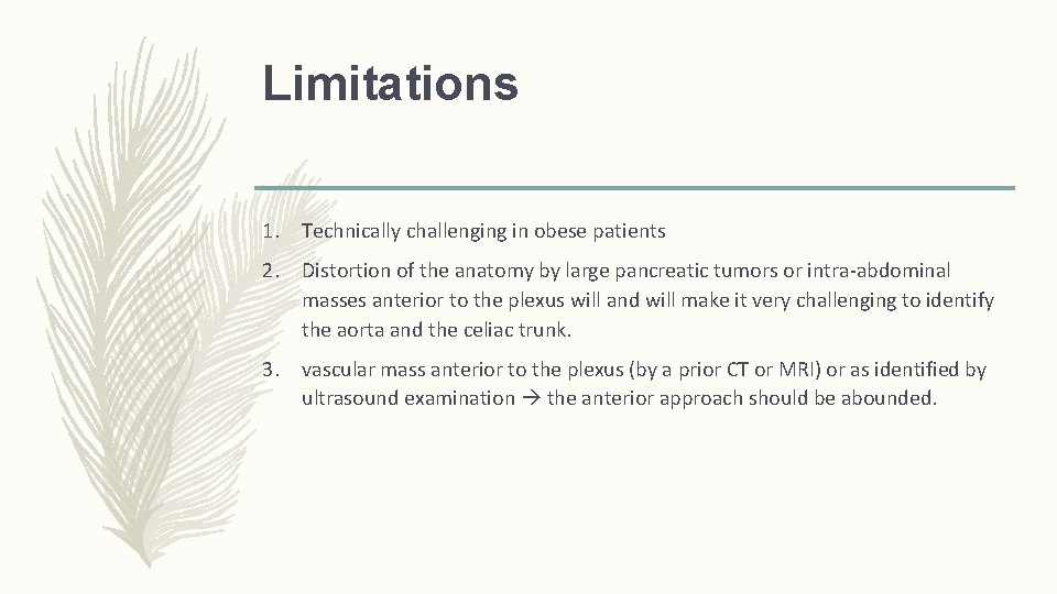 Limitations 1. Technically challenging in obese patients 2. Distortion of the anatomy by large