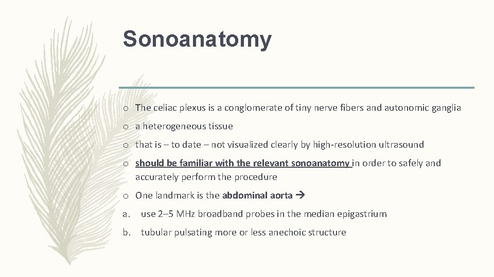 Sonoanatomy o The celiac plexus is a conglomerate of tiny nerve fibers and autonomic