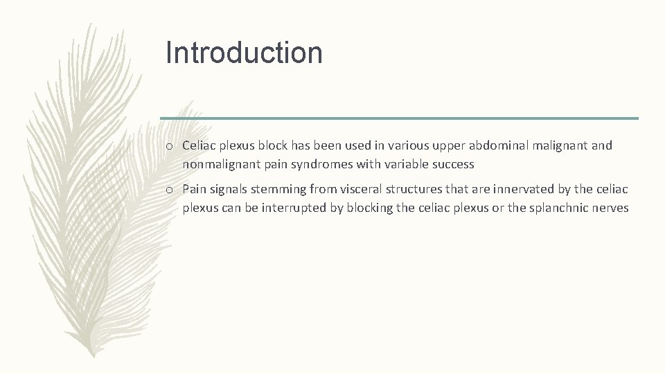 Introduction o Celiac plexus block has been used in various upper abdominal malignant and