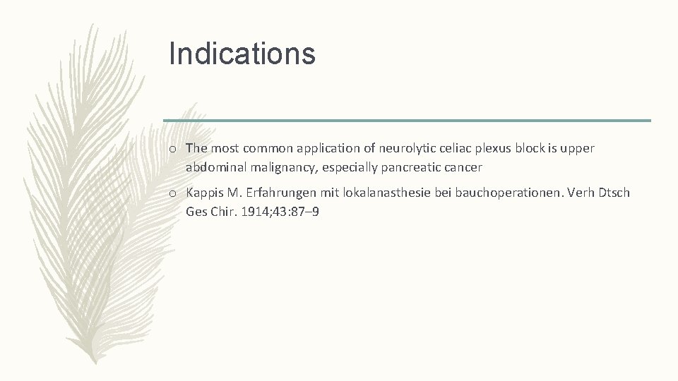 Indications o The most common application of neurolytic celiac plexus block is upper abdominal