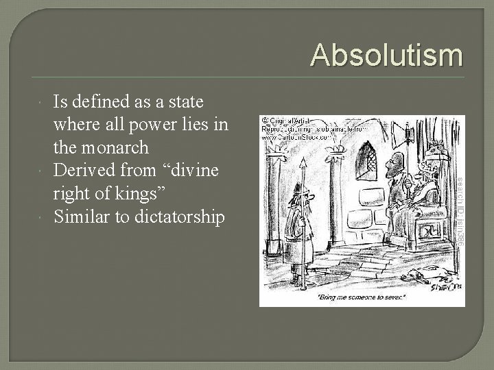 Absolutism Is defined as a state where all power lies in the monarch Derived