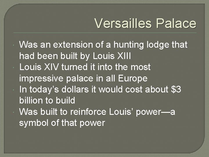 Versailles Palace Was an extension of a hunting lodge that had been built by