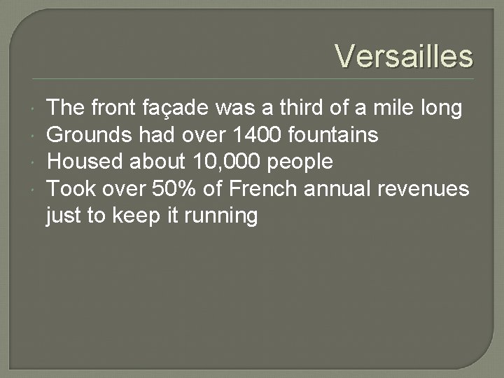 Versailles The front façade was a third of a mile long Grounds had over