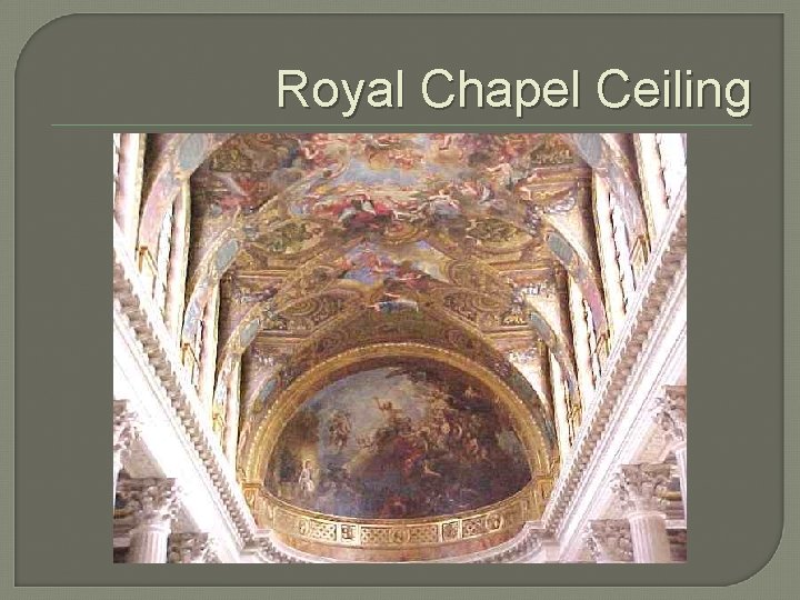 Royal Chapel Ceiling 