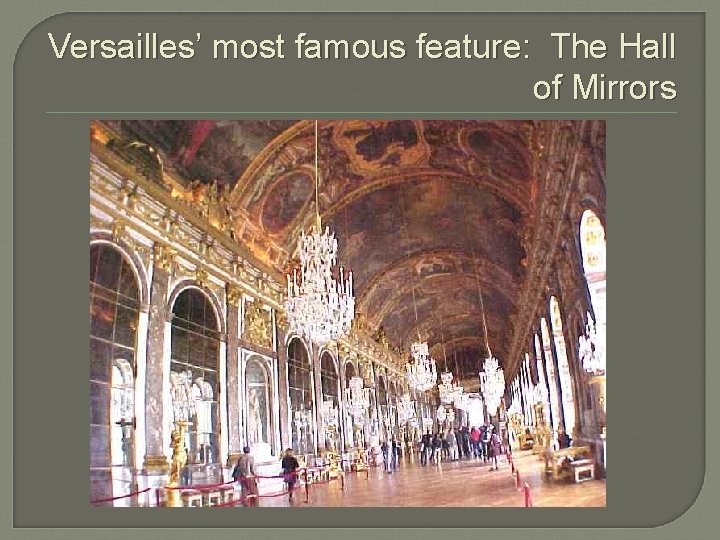 Versailles’ most famous feature: The Hall of Mirrors 