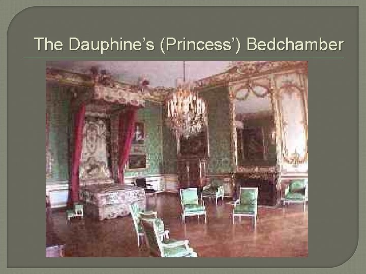 The Dauphine’s (Princess’) Bedchamber 