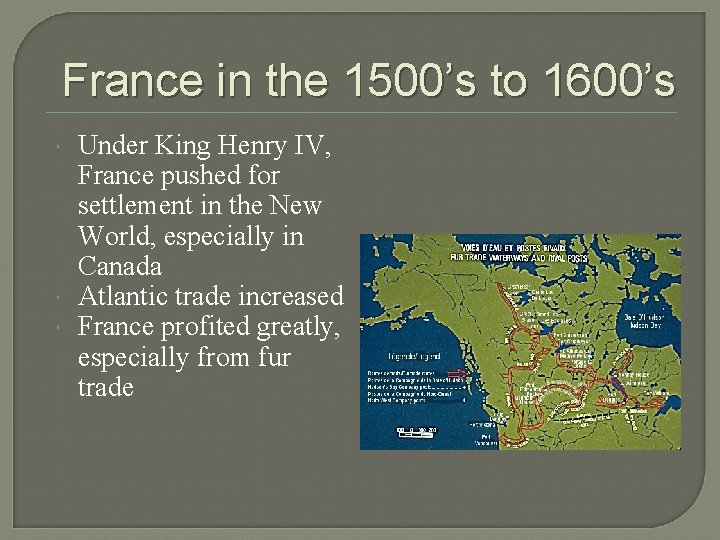 France in the 1500’s to 1600’s Under King Henry IV, France pushed for settlement