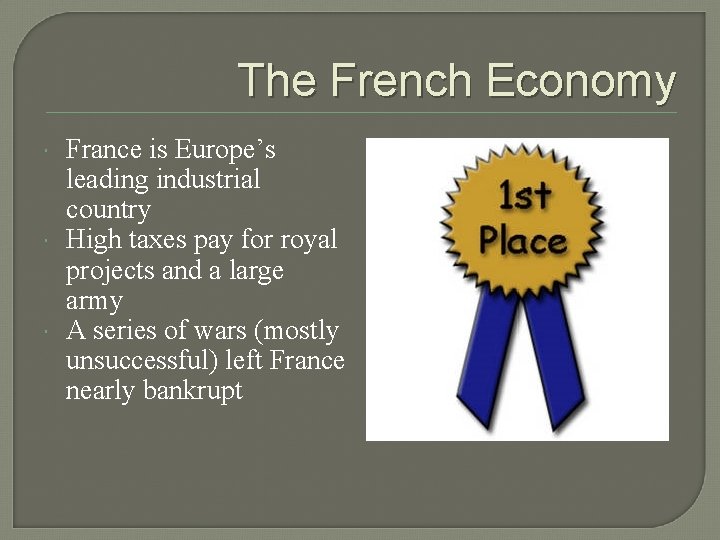 The French Economy France is Europe’s leading industrial country High taxes pay for royal