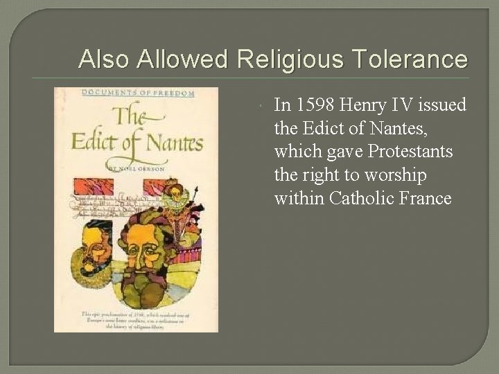 Also Allowed Religious Tolerance In 1598 Henry IV issued the Edict of Nantes, which