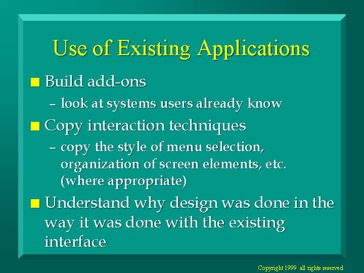 Use of Existing Applications n Build add-ons – look at systems users already know
