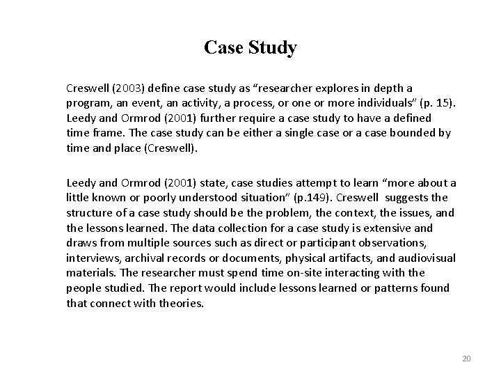 Case Study Creswell (2003) define case study as “researcher explores in depth a program,