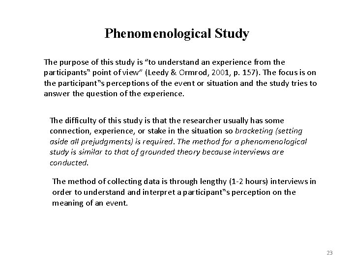 Phenomenological Study The purpose of this study is “to understand an experience from the