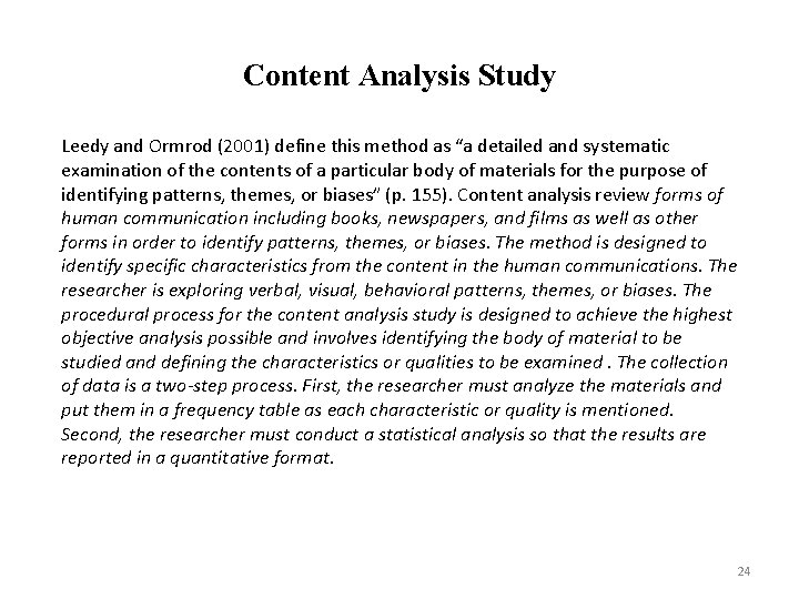 Content Analysis Study Leedy and Ormrod (2001) define this method as “a detailed and