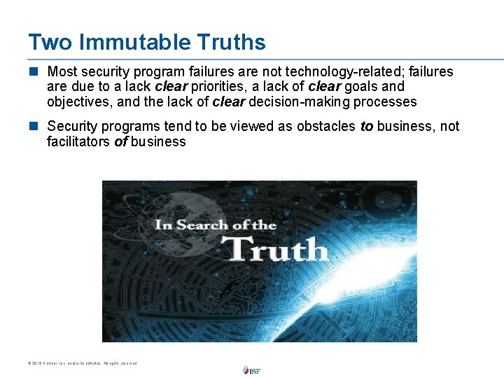Two Immutable Truths n Most security program failures are not technology-related; failures are due