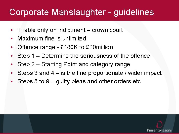 Corporate Manslaughter - guidelines • • Triable only on indictment – crown court Maximum