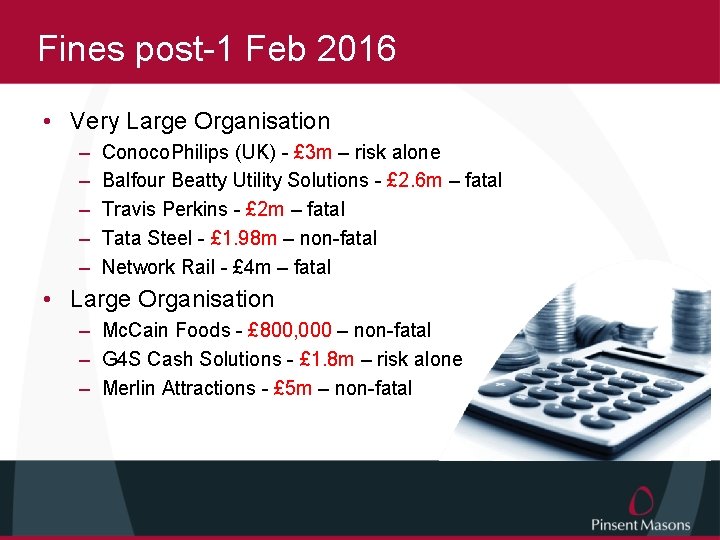 Fines post-1 Feb 2016 • Very Large Organisation – – – Conoco. Philips (UK)