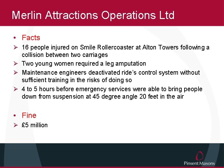 Merlin Attractions Operations Ltd • Facts Ø 16 people injured on Smile Rollercoaster at