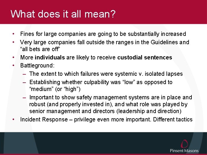 What does it all mean? • Fines for large companies are going to be