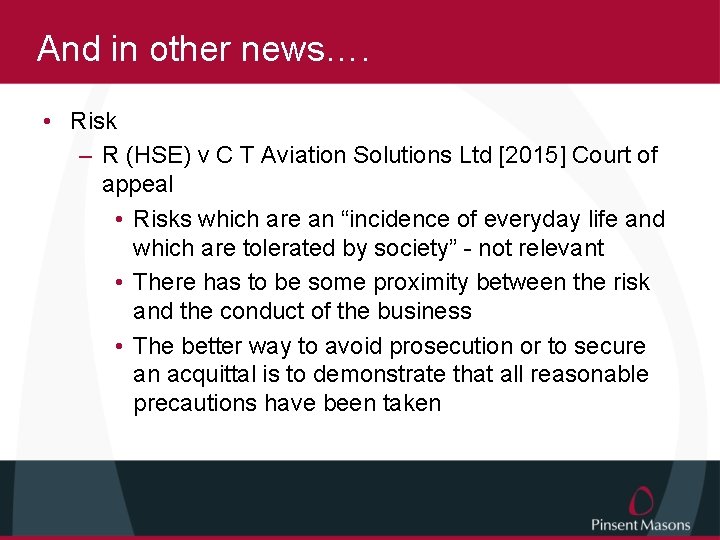 And in other news…. • Risk – R (HSE) v C T Aviation Solutions