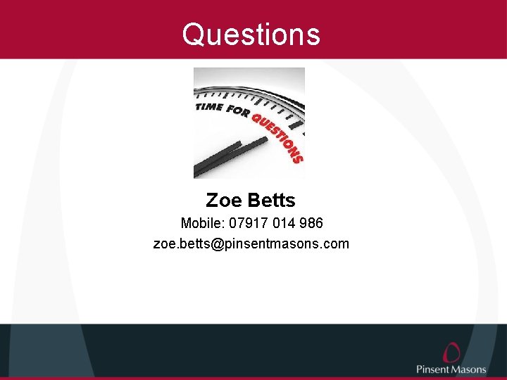 Questions Zoe Betts Mobile: 07917 014 986 zoe. betts@pinsentmasons. com 