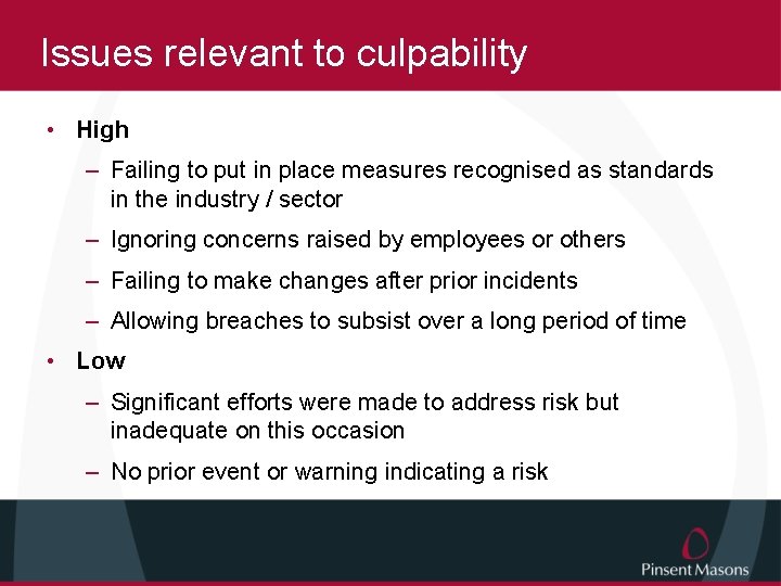 Issues relevant to culpability • High – Failing to put in place measures recognised