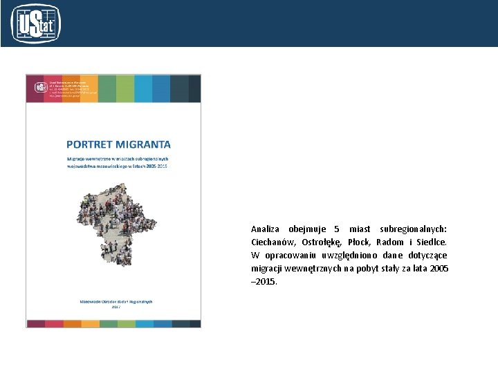Analiza obejmuje 5 miast subregionalnych: Ciechanów, Ostrołękę, Płock, Radom i Siedlce. W opracowaniu uwzględniono
