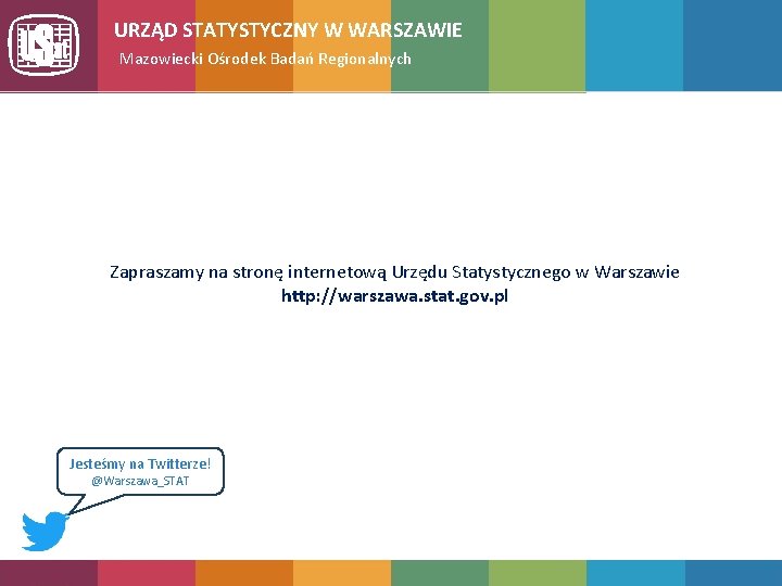 URZĄD STATYSTYCZNY W WARSZAWIE Mazowiecki Ośrodek Badań Regionalnych Zapraszamy na stronę internetową Urzędu Statystycznego