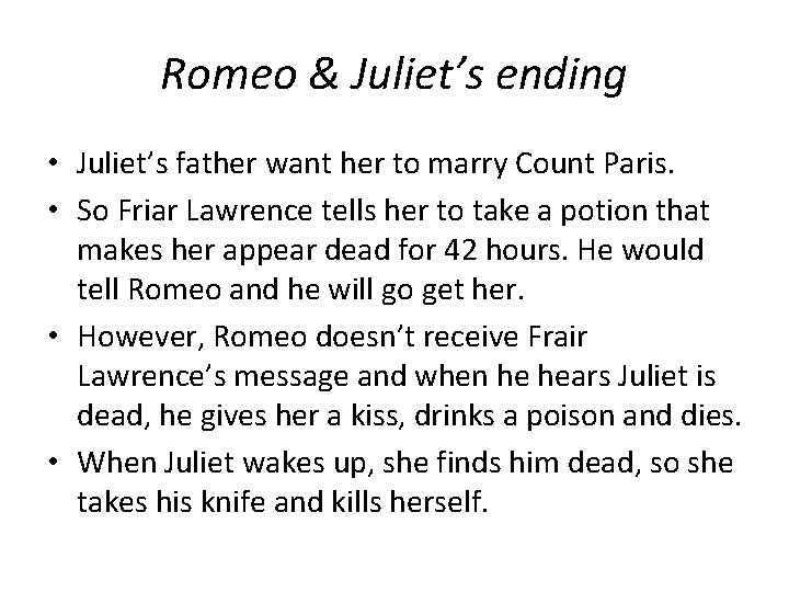 Romeo & Juliet’s ending • Juliet’s father want her to marry Count Paris. •