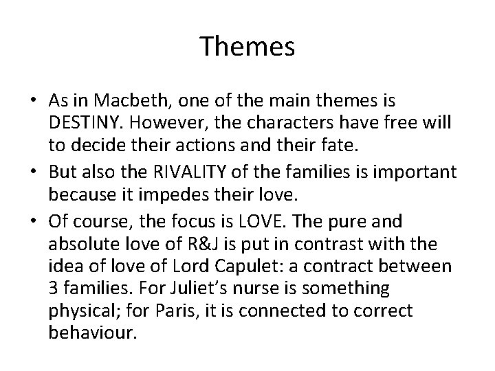 Themes • As in Macbeth, one of the main themes is DESTINY. However, the