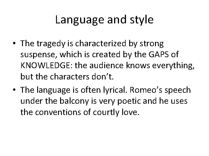 Language and style • The tragedy is characterized by strong suspense, which is created