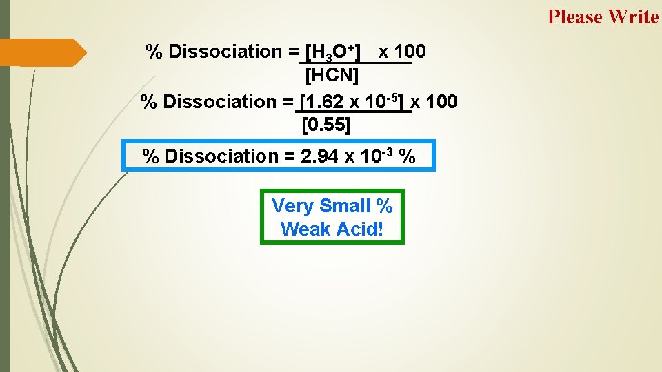 Please Write % Dissociation = [H 3 O+] x 100 [HCN] % Dissociation =