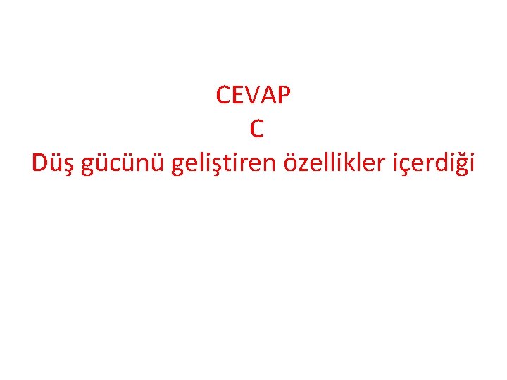 CEVAP C Düş gücünü geliştiren özellikler içerdiği 