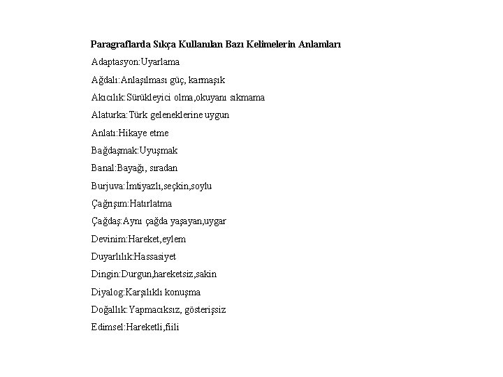 Paragraflarda Sıkça Kullanılan Bazı Kelimelerin Anlamları Adaptasyon: Uyarlama Ağdalı: Anlaşılması güç, karmaşık Akıcılık: Sürükleyici