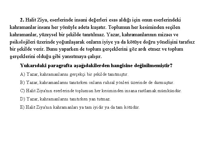 2. Halit Ziya, eserlerinde insani değerleri esas aldığı için onun eserlerindeki kahramanlar insanı her