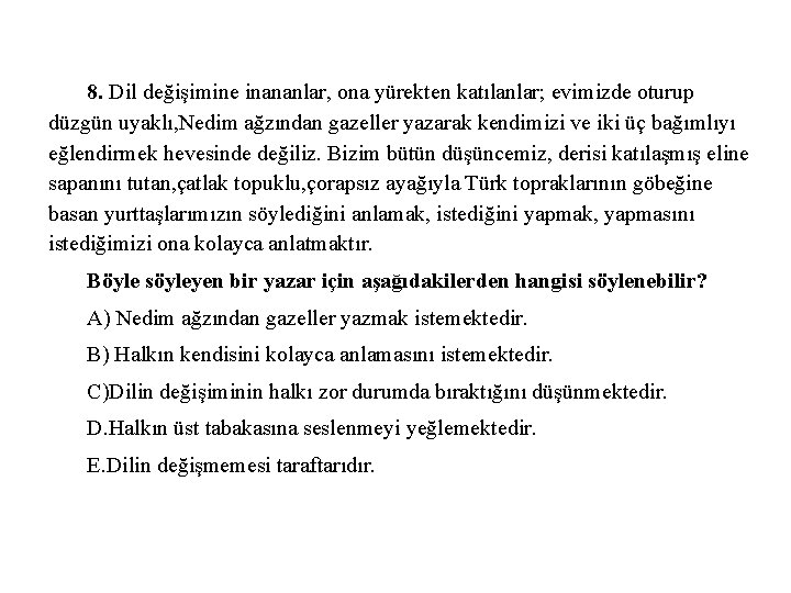 8. Dil değişimine inananlar, ona yürekten katılanlar; evimizde oturup düzgün uyaklı, Nedim ağzından gazeller