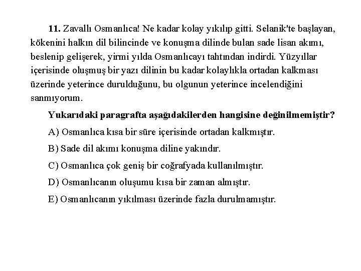 11. Zavallı Osmanlıca! Ne kadar kolay yıkılıp gitti. Selanik'te başlayan, kökenini halkın dil bilincinde