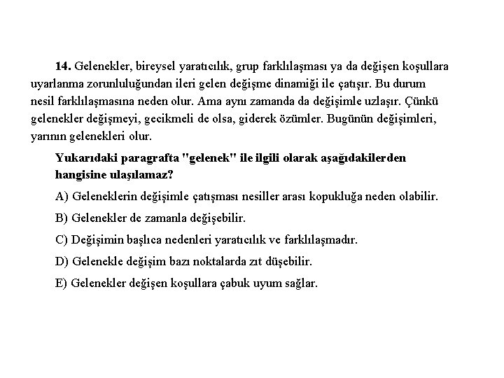 14. Gelenekler, bireysel yaratıcılık, grup farklılaşması ya da değişen koşullara uyarlanma zorunluluğundan ileri gelen