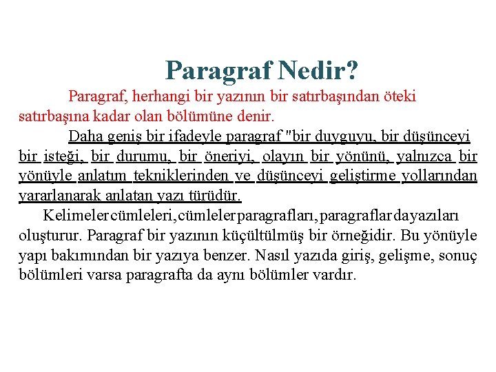 Paragraf Nedir? Paragraf, herhangi bir yazının bir satırbaşından öteki satırbaşına kadar olan bölümüne denir.