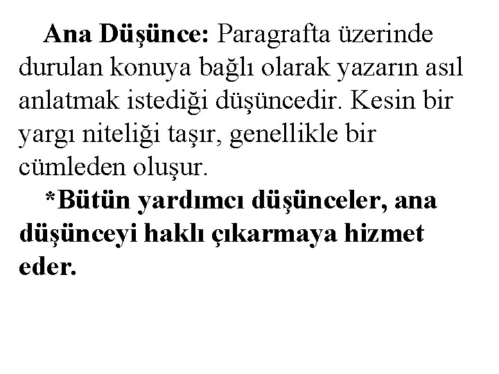 Ana Düşünce: Paragrafta üzerinde durulan konuya bağlı olarak yazarın asıl anlatmak istediği düşüncedir. Kesin