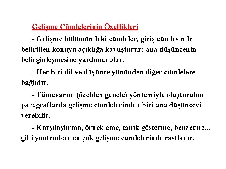 Gelişme Cümlelerinin Özellikleri - Gelişme bölümündeki cümleler, giriş cümlesinde belirtilen konuyu açıklığa kavuşturur; ana