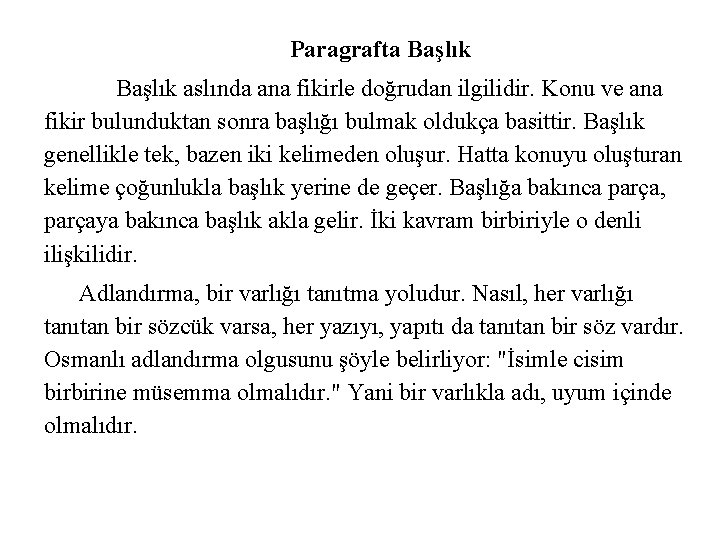 Paragrafta Başlık aslında ana fikirle doğrudan ilgilidir. Konu ve ana fikir bulunduktan sonra başlığı