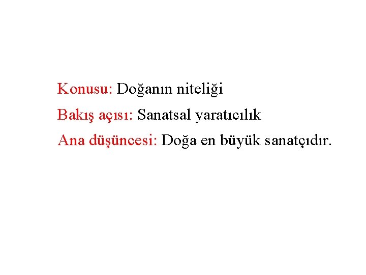 Konusu: Doğanın niteliği Bakış açısı: Sanatsal yaratıcılık Ana düşüncesi: Doğa en büyük sanatçıdır. 