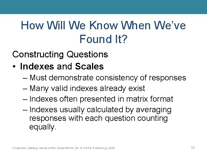 How Will We Know When We’ve Found It? Constructing Questions • Indexes and Scales